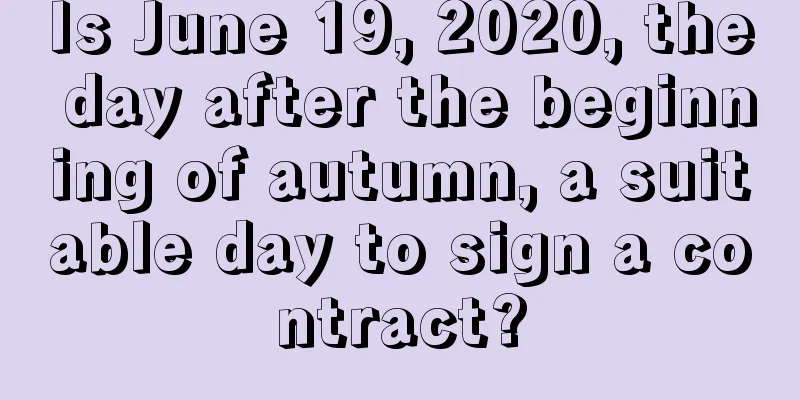 Is June 19, 2020, the day after the beginning of autumn, a suitable day to sign a contract?
