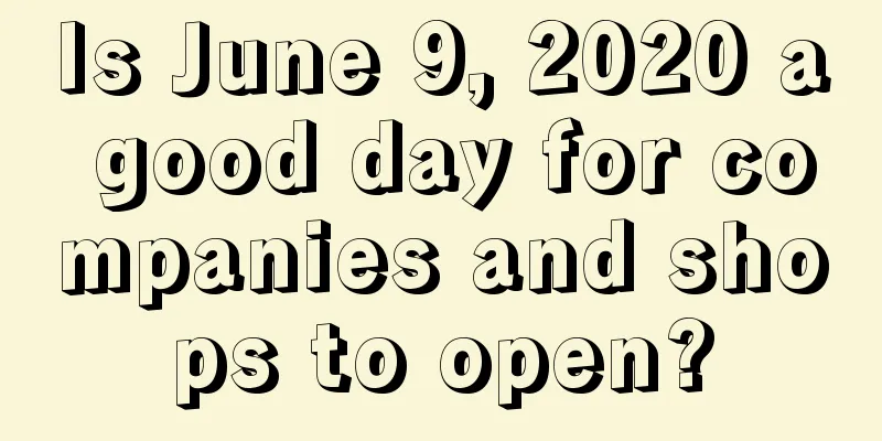 Is June 9, 2020 a good day for companies and shops to open?