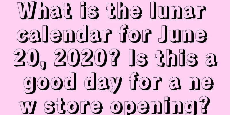 What is the lunar calendar for June 20, 2020? Is this a good day for a new store opening?