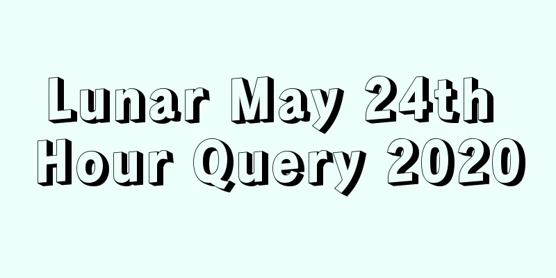 Lunar May 24th Hour Query 2020
