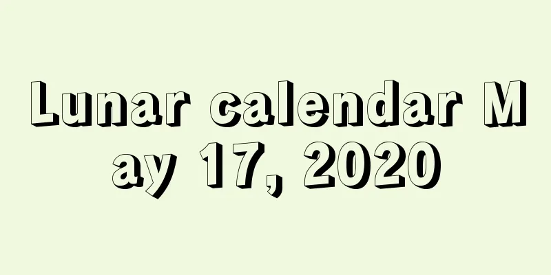 Lunar calendar May 17, 2020