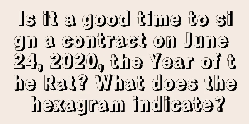 Is it a good time to sign a contract on June 24, 2020, the Year of the Rat? What does the hexagram indicate?