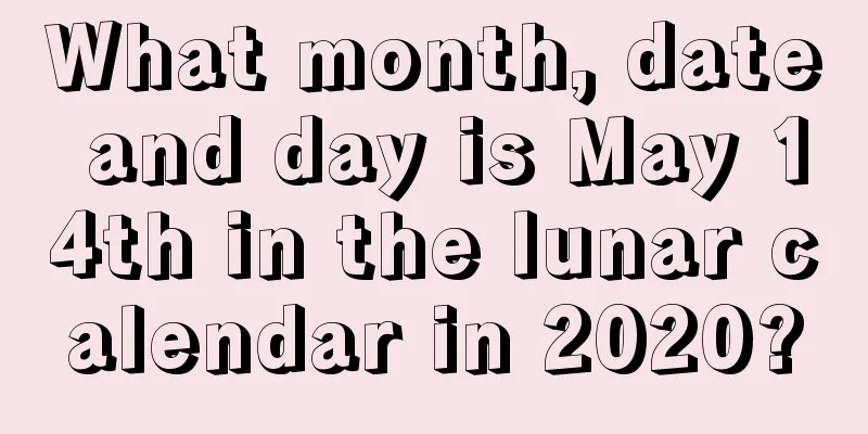 What month, date and day is May 14th in the lunar calendar in 2020?