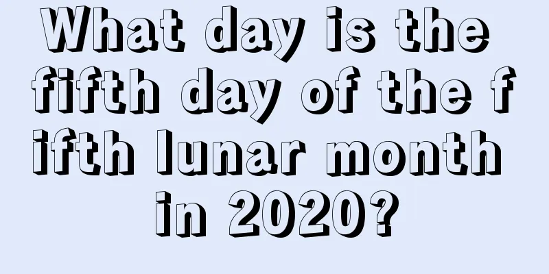 What day is the fifth day of the fifth lunar month in 2020?