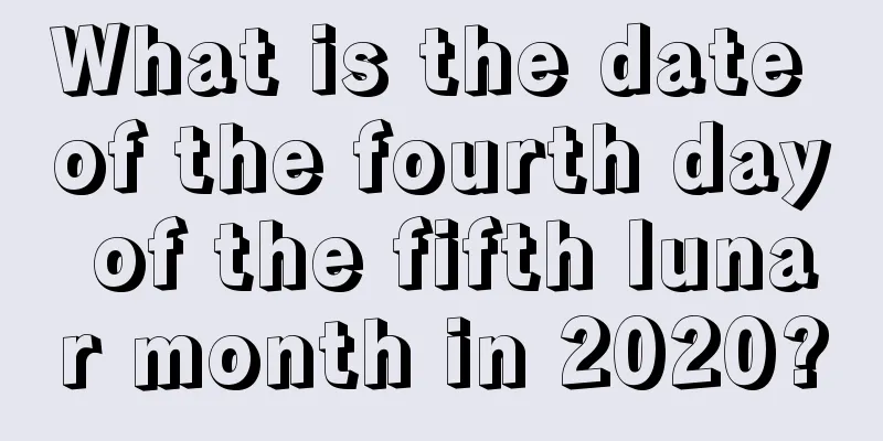 What is the date of the fourth day of the fifth lunar month in 2020?