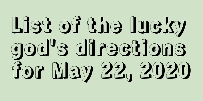List of the lucky god's directions for May 22, 2020