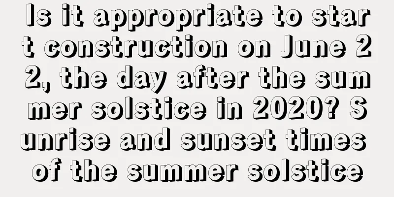 Is it appropriate to start construction on June 22, the day after the summer solstice in 2020? Sunrise and sunset times of the summer solstice