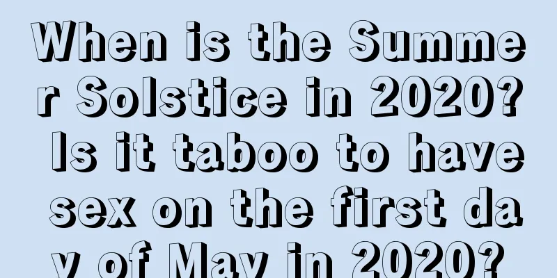 When is the Summer Solstice in 2020? Is it taboo to have sex on the first day of May in 2020?