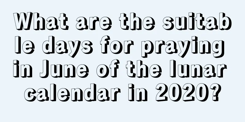 What are the suitable days for praying in June of the lunar calendar in 2020?