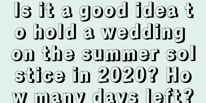 Is it a good idea to hold a wedding on the summer solstice in 2020? How many days left?
