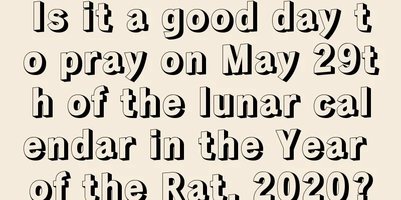 Is it a good day to pray on May 29th of the lunar calendar in the Year of the Rat, 2020?