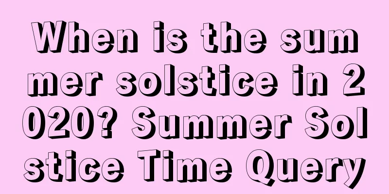 When is the summer solstice in 2020? Summer Solstice Time Query