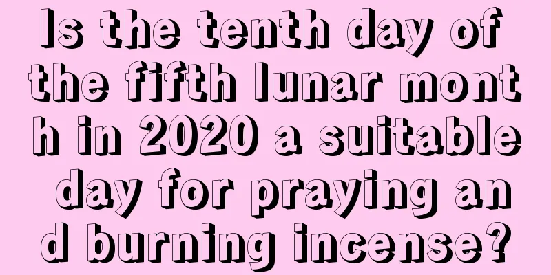 Is the tenth day of the fifth lunar month in 2020 a suitable day for praying and burning incense?
