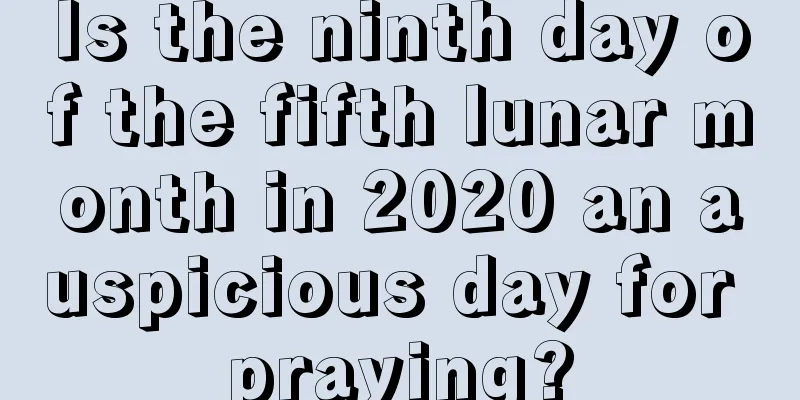 Is the ninth day of the fifth lunar month in 2020 an auspicious day for praying?