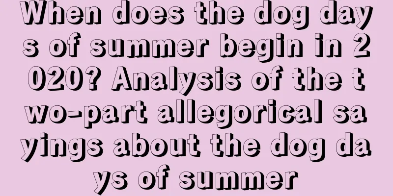 When does the dog days of summer begin in 2020? Analysis of the two-part allegorical sayings about the dog days of summer