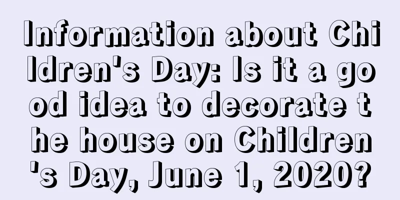 Information about Children's Day: Is it a good idea to decorate the house on Children's Day, June 1, 2020?
