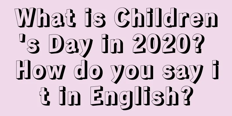 What is Children's Day in 2020? How do you say it in English?