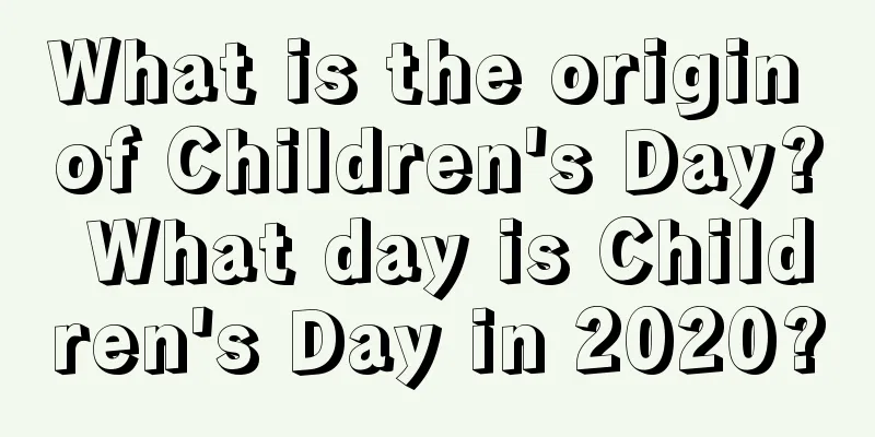 What is the origin of Children's Day? What day is Children's Day in 2020?