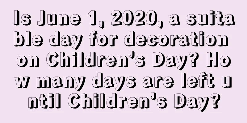 Is June 1, 2020, a suitable day for decoration on Children’s Day? How many days are left until Children’s Day?