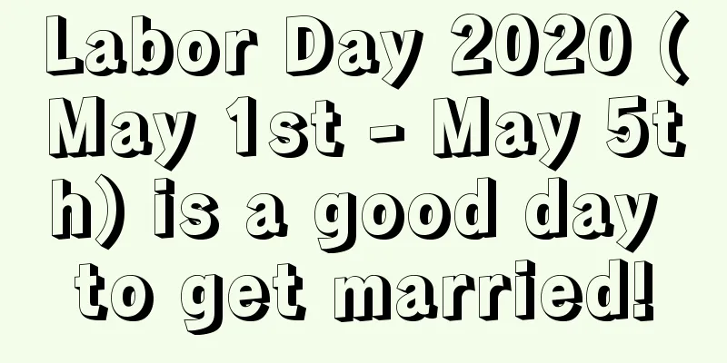 Labor Day 2020 (May 1st - May 5th) is a good day to get married!