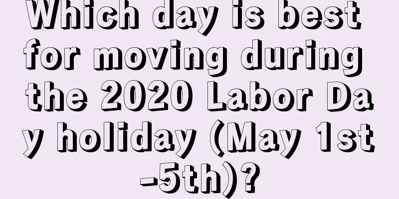Which day is best for moving during the 2020 Labor Day holiday (May 1st-5th)?