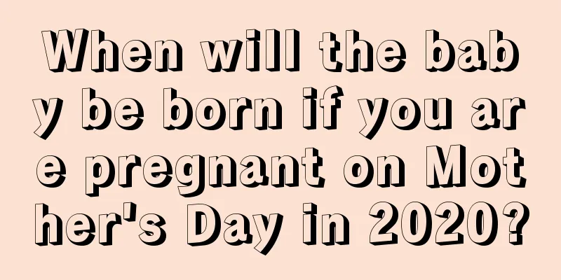 When will the baby be born if you are pregnant on Mother's Day in 2020?