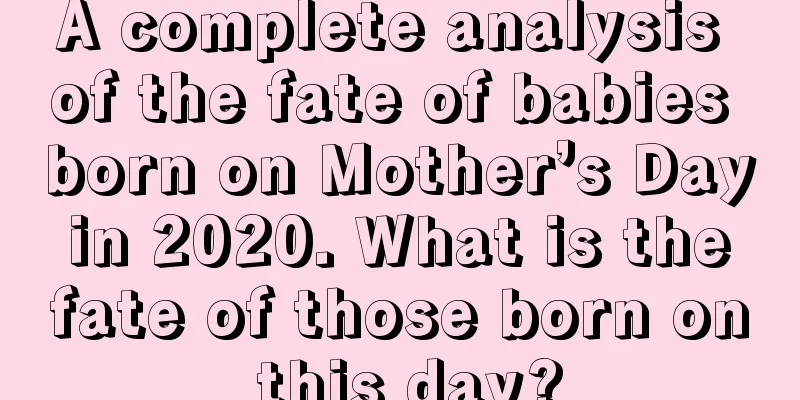 A complete analysis of the fate of babies born on Mother’s Day in 2020. What is the fate of those born on this day?