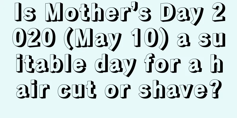 Is Mother’s Day 2020 (May 10) a suitable day for a hair cut or shave?