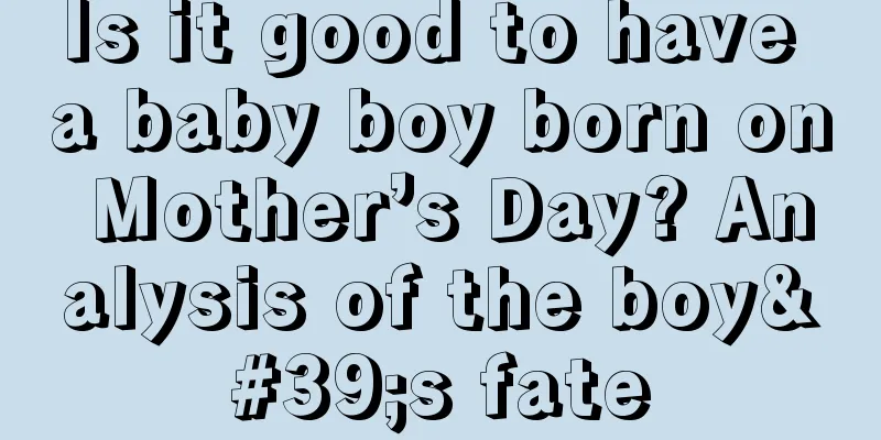 Is it good to have a baby boy born on Mother’s Day? Analysis of the boy's fate