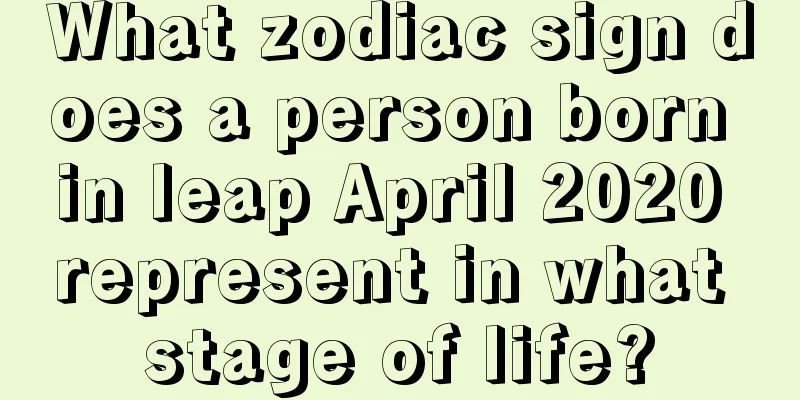 What zodiac sign does a person born in leap April 2020 represent in what stage of life?