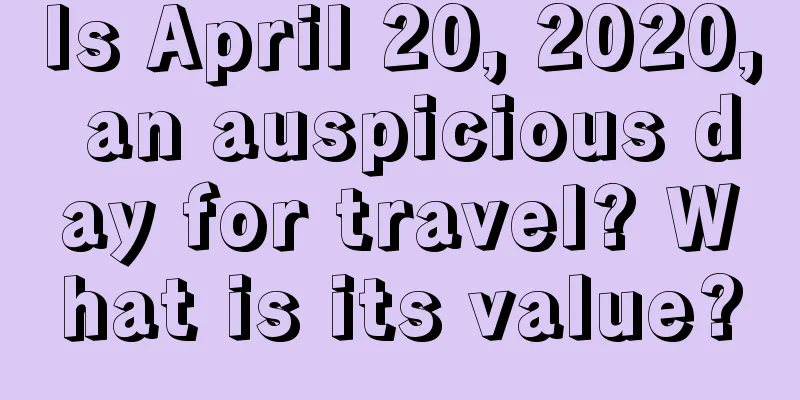 Is April 20, 2020, an auspicious day for travel? What is its value?