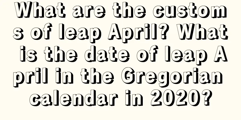 What are the customs of leap April? What is the date of leap April in the Gregorian calendar in 2020?