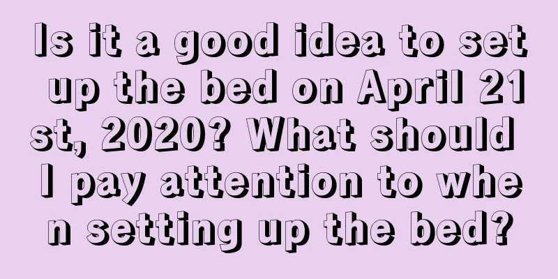 Is it a good idea to set up the bed on April 21st, 2020? What should I pay attention to when setting up the bed?
