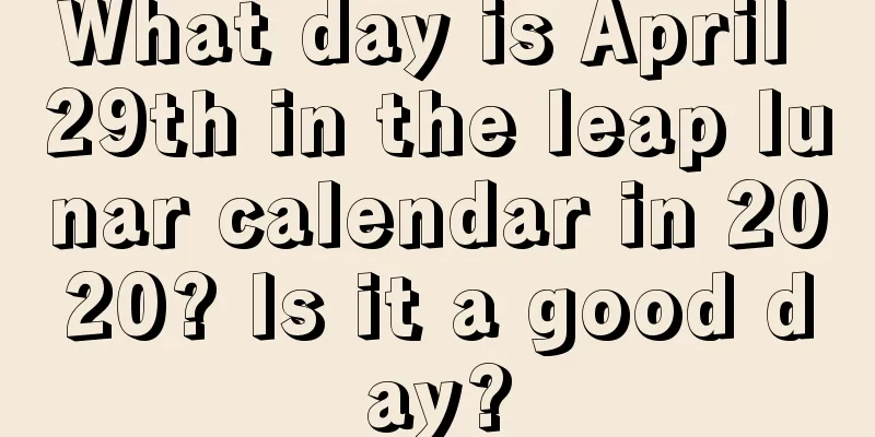 What day is April 29th in the leap lunar calendar in 2020? Is it a good day?