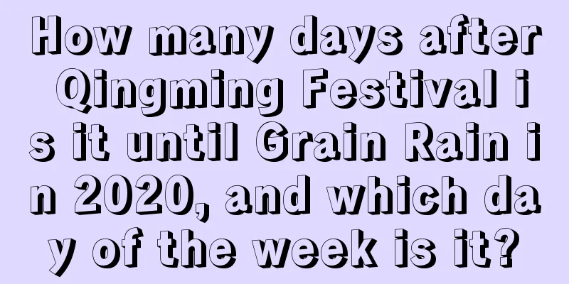How many days after Qingming Festival is it until Grain Rain in 2020, and which day of the week is it?