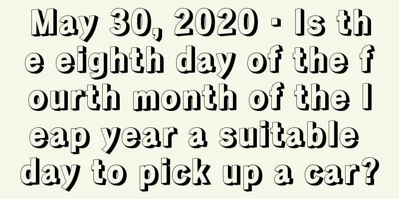 May 30, 2020 · Is the eighth day of the fourth month of the leap year a suitable day to pick up a car?