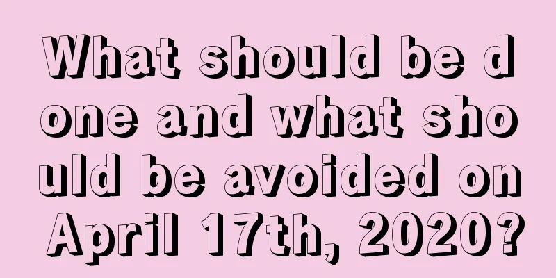 What should be done and what should be avoided on April 17th, 2020?