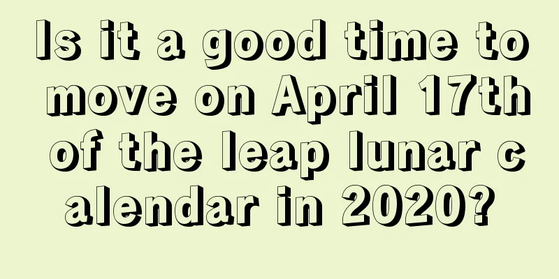 Is it a good time to move on April 17th of the leap lunar calendar in 2020?
