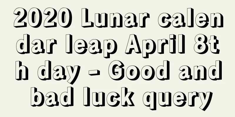 2020 Lunar calendar leap April 8th day - Good and bad luck query