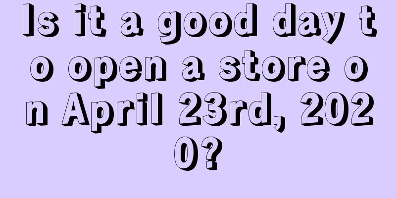Is it a good day to open a store on April 23rd, 2020?