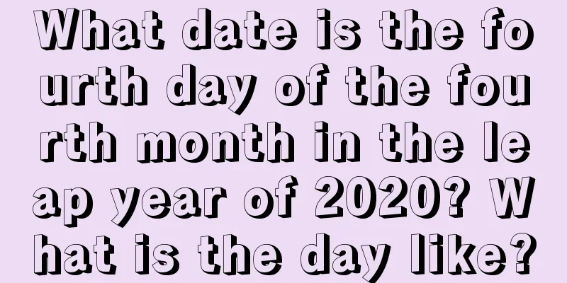 What date is the fourth day of the fourth month in the leap year of 2020? What is the day like?