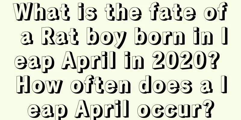 What is the fate of a Rat boy born in leap April in 2020? How often does a leap April occur?