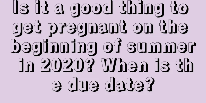 Is it a good thing to get pregnant on the beginning of summer in 2020? When is the due date?