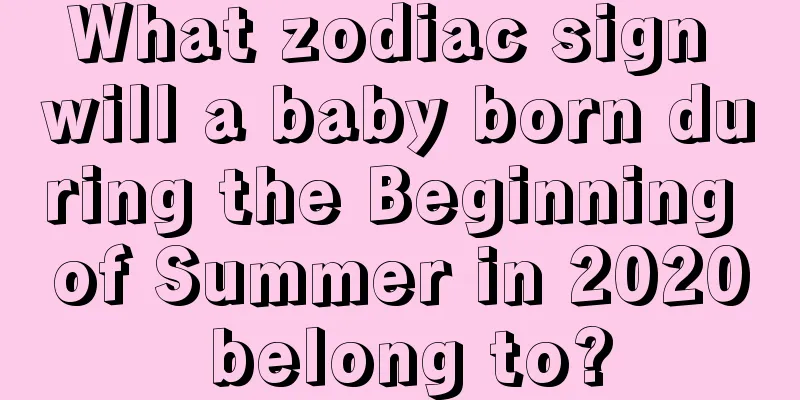 What zodiac sign will a baby born during the Beginning of Summer in 2020 belong to?