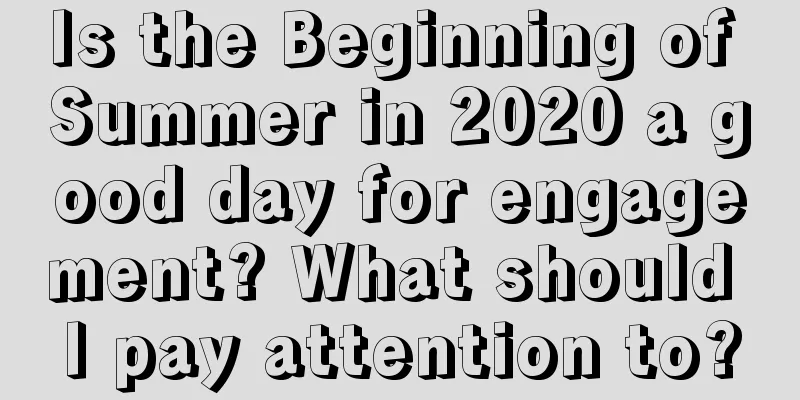 Is the Beginning of Summer in 2020 a good day for engagement? What should I pay attention to?