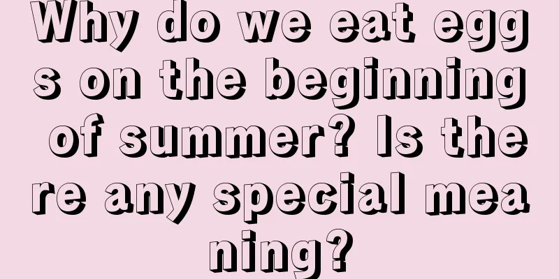 Why do we eat eggs on the beginning of summer? Is there any special meaning?