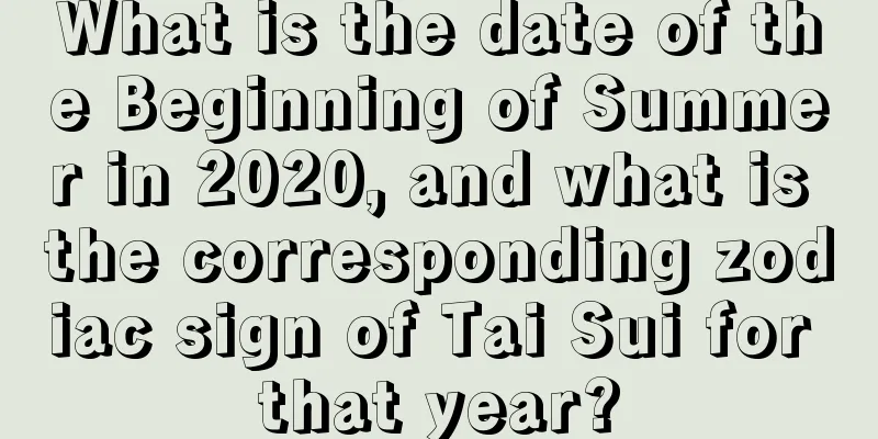 What is the date of the Beginning of Summer in 2020, and what is the corresponding zodiac sign of Tai Sui for that year?