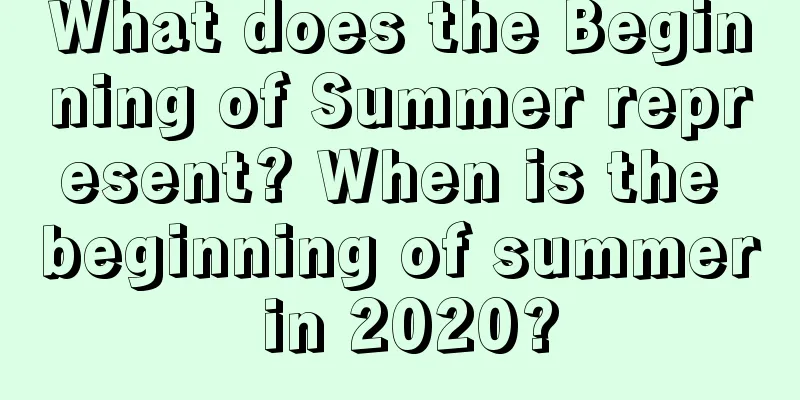 What does the Beginning of Summer represent? When is the beginning of summer in 2020?