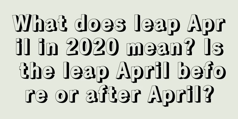 What does leap April in 2020 mean? Is the leap April before or after April?