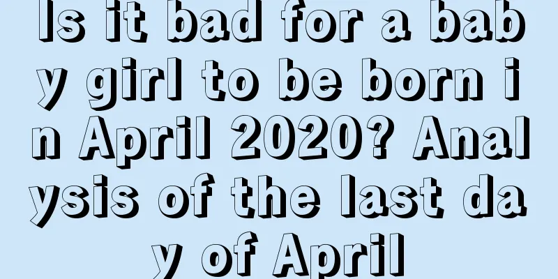 Is it bad for a baby girl to be born in April 2020? Analysis of the last day of April